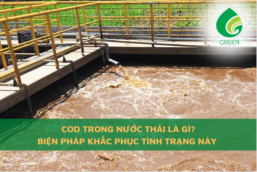 Cod Trong Nước Thải Là Gì? Biện Pháp Khắc Phục Tình Trạng Này
