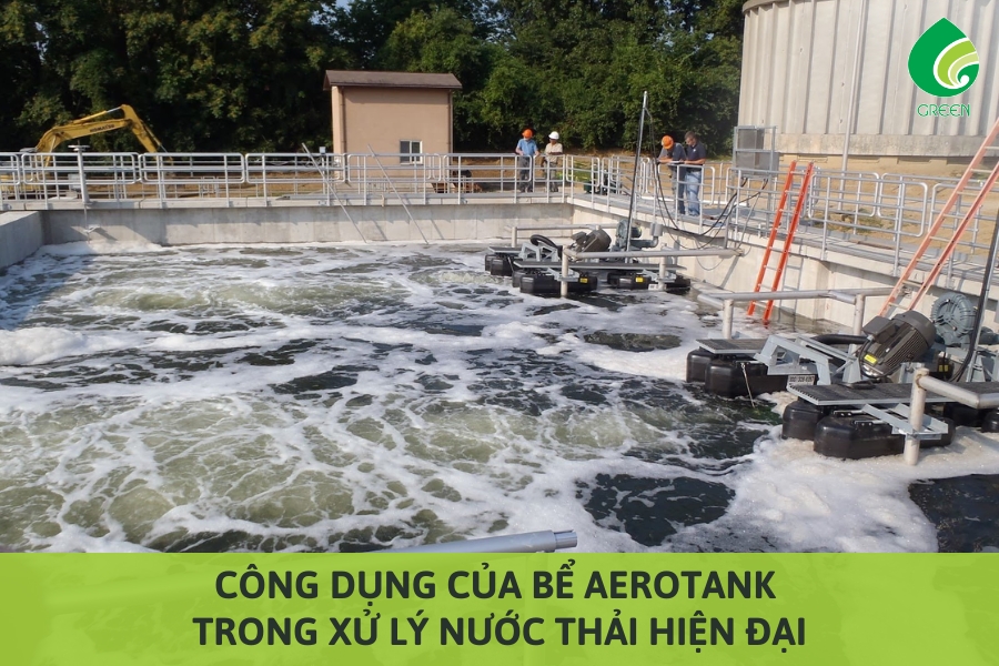 Công Dụng Của Bể Aerotank Trong Xử Lý Nước Thải Hiện Đại