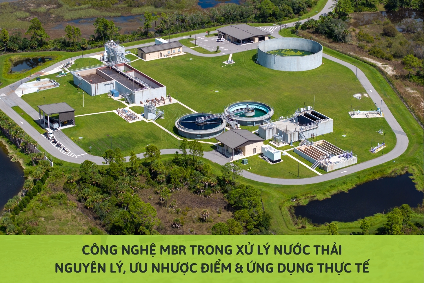 Công Nghệ MBR Trong Xử Lý Nước Thải: Nguyên Lý, Ưu Nhược Điểm & Ứng Dụng Thực Tế
