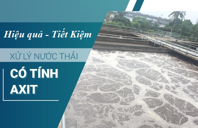 Công Nghệ Nào Xử Lý Nước Thải Có Tính Axit Hiệu Quả Nhất?