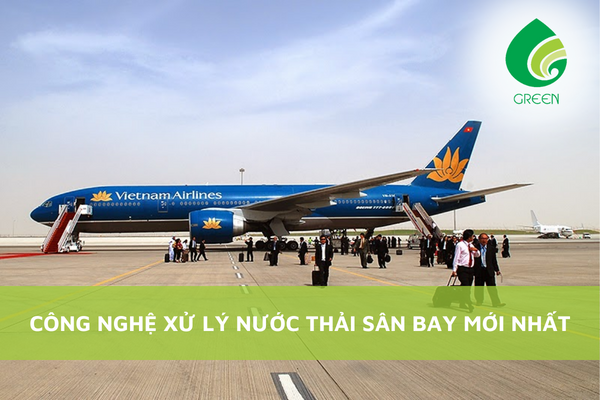 Công Nghệ Xử Lý Nước Thải Sân Bay Mới Nhất