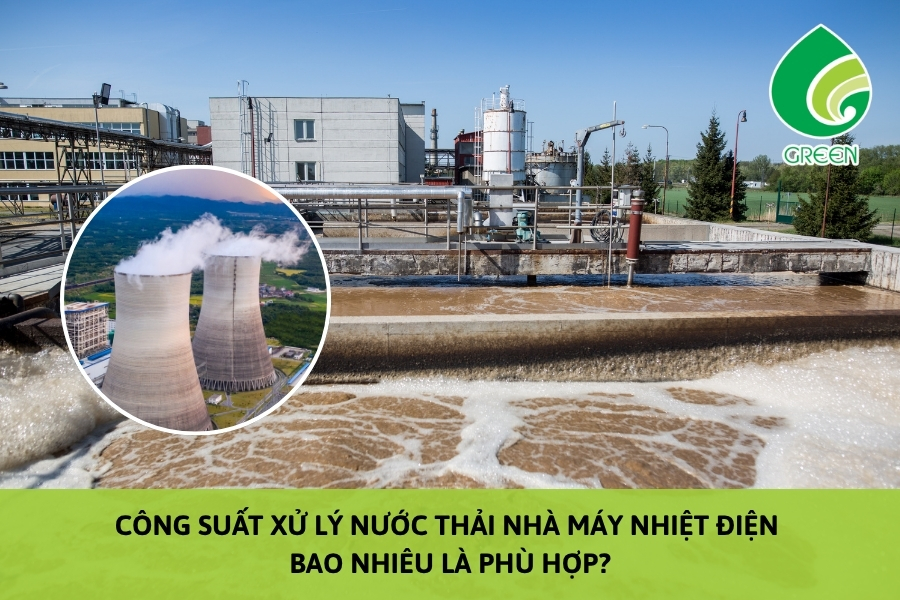 Công Suất Xử Lý Nước Thải Nhà Máy Nhiệt Điện Bao Nhiêu Là Phù Hợp?