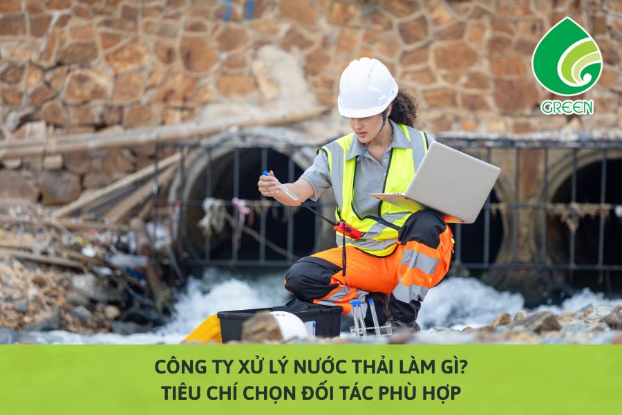 Công ty xử lý nước thải làm gì? Tiêu chí chọn đối tác phù hợp