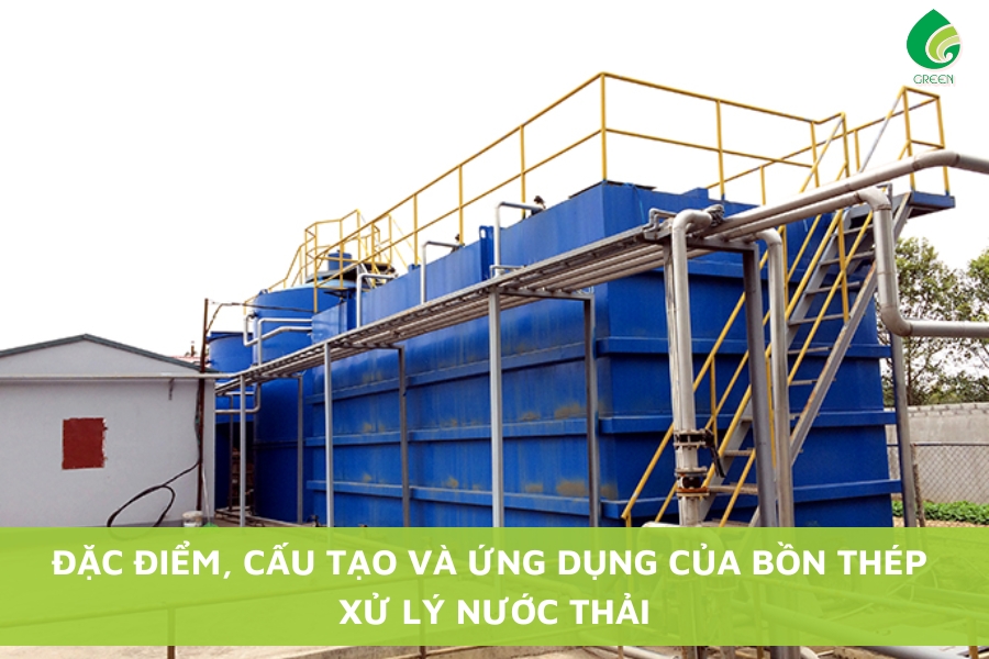 Đặc Điểm, Cấu Tạo Và Ứng Dụng Của Bồn Thép Xử Lý Nước Thải
