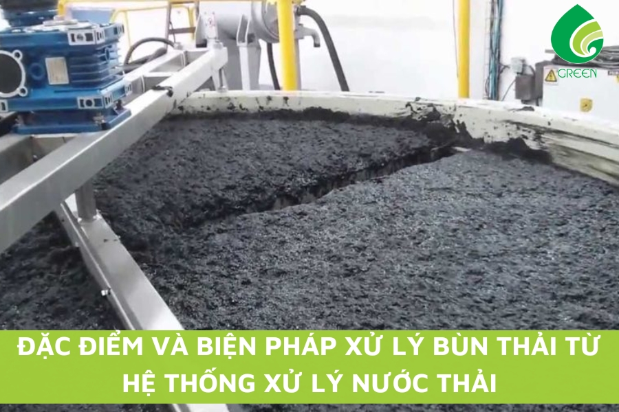 Đặc Điểm Và Biện Pháp Xử Lý Bùn Thải Từ Hệ Thống Xử Lý Nước Thải