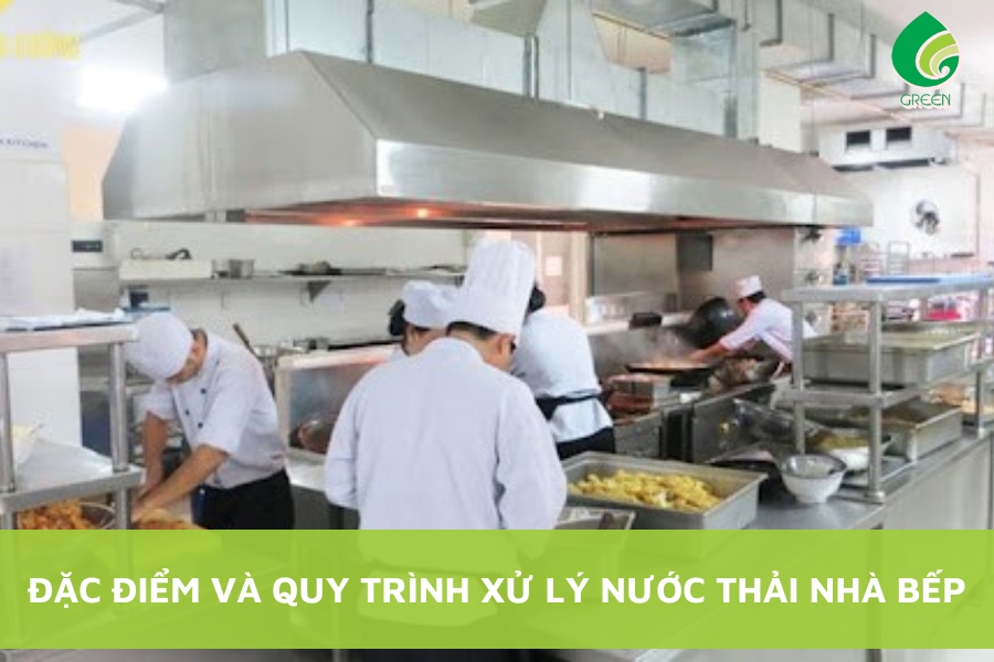 Đặc Điểm Và Quy Trình Xử Lý Nước Thải Nhà Bếp