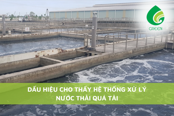 Dấu Hiệu Cho Thấy Hệ Thống Xử Lý Nước Thải Quá Tải