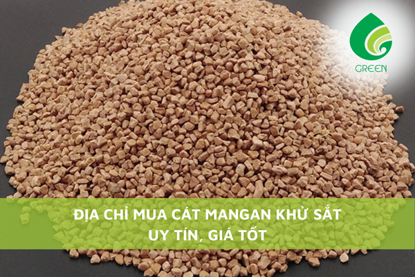 Địa Chỉ Mua Cát Mangan Khử Sắt Uy Tín, Giá Tốt