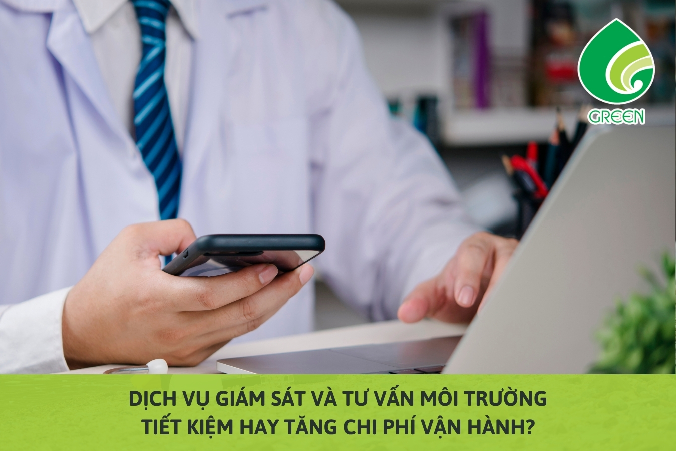 Dịch Vụ Giám Sát Và Tư Vấn Môi Trường: Tiết Kiệm Hay Tăng Chi Phí Vận Hành?
