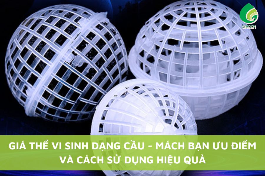 Giá Thể Vi Sinh Dạng Cầu - Mách Bạn Ưu Điểm Và Cách Sử Dụng Hiệu Quả