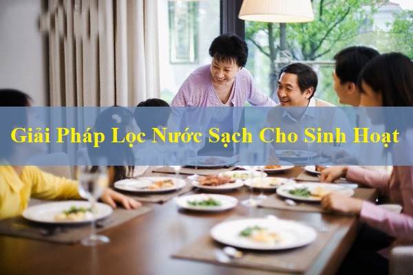 Giải Pháp Lọc Nước Sạch Cho Sinh Hoạt