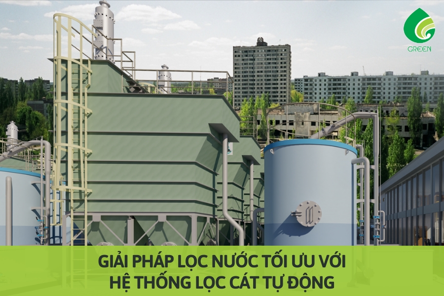 Giải Pháp Lọc Nước Tối Ưu Với Hệ Thống Lọc Cát Tự Động