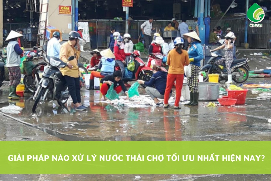 Giải Pháp Nào Xử Lý Nước Thải Chợ Tối Ưu Nhất Hiện Nay?