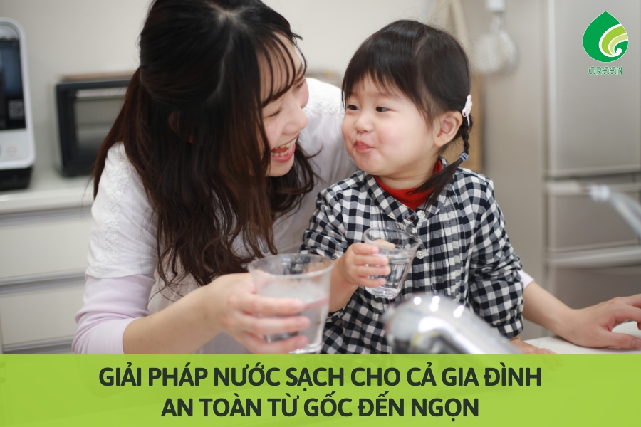 Giải Pháp Nước Sạch Cho Cả Gia Đình: An Toàn Từ Gốc Đến Ngọn