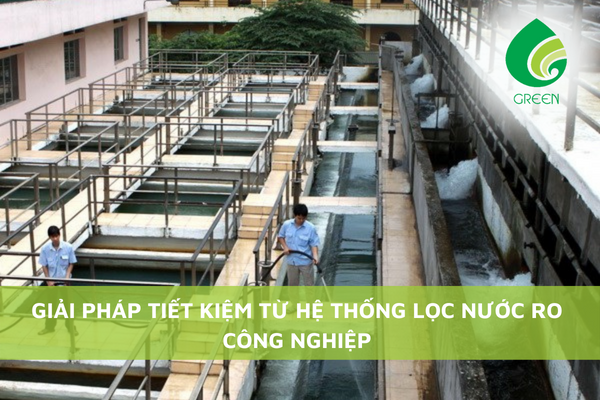 Giải Pháp Tiết Kiệm Từ Hệ Thống Lọc Nước RO Công Nghiệp