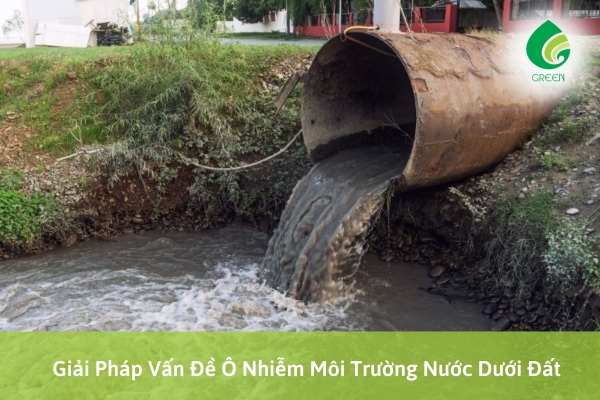 Giải Pháp Nào Cho Vấn Đề Ô Nhiễm Môi Trường Nước Dưới Đất