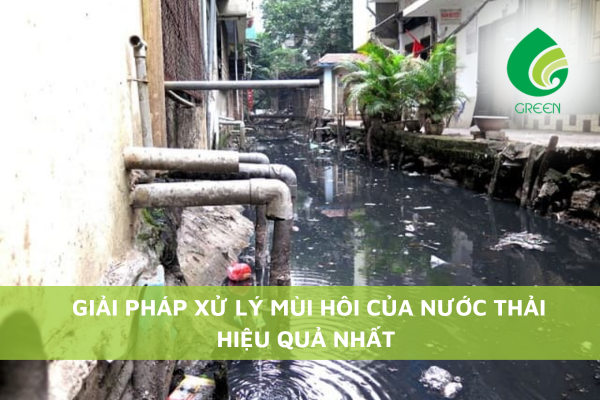 Giải Pháp Xử Lý Mùi Hôi Của Nước Thải Hiệu Quả Nhất