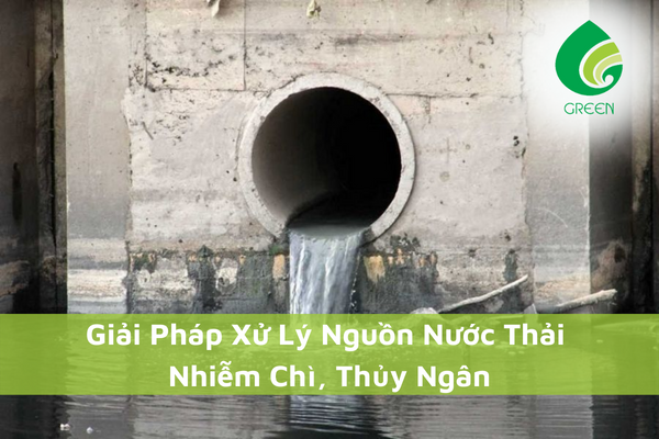 Giải Pháp Xử Lý Nguồn Nước Thải Nhiễm Chì, Thủy Ngân