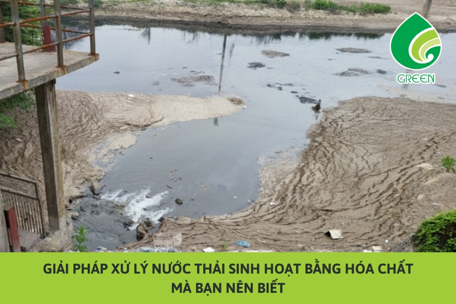 Giải Pháp Xử Lý Nước Thải Sinh Hoạt Bằng Hóa Chất Mà Bạn Nên Biết