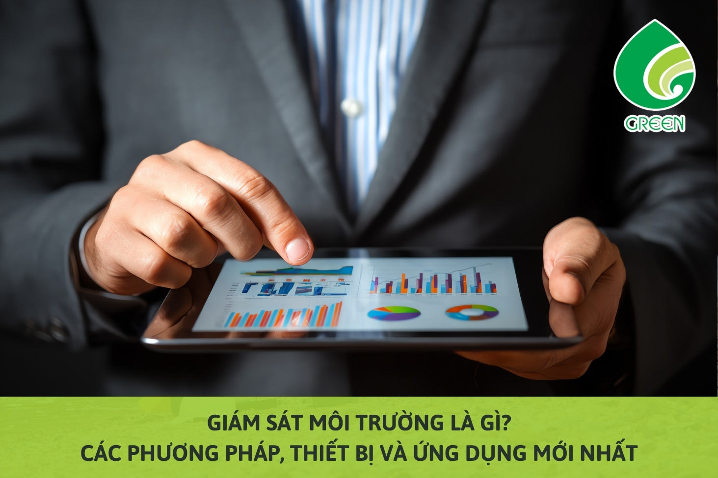 Giám Sát Môi Trường Là Gì? Các Phương Pháp, Thiết Bị Và Ứng Dụng Mới Nhất