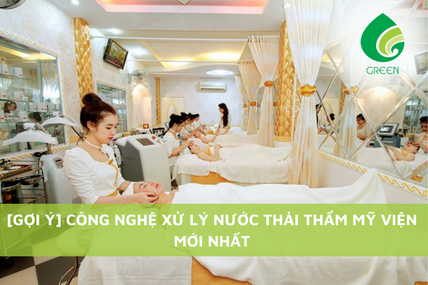[Gợi Ý] Công Nghệ Xử Lý Nước Thải Thẩm Mỹ Viện Mới Nhất