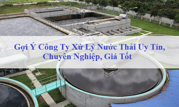 Gợi Ý Công Ty Xử Lý Nước Thải Uy Tín, Chuyên Nghiệp, Giá Tốt
