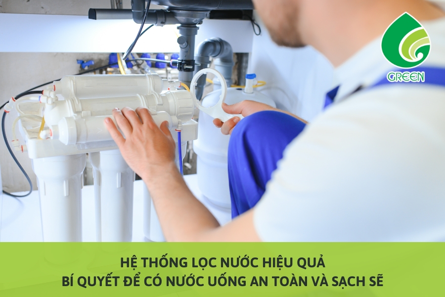 Hệ Thống Lọc Nước Hiệu Quả: Bí Quyết Để Có Nước Uống An Toàn Và Sạch Sẽ