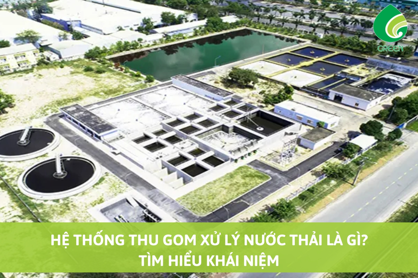 Hệ Thống Thu Gom Xử Lý Nước Thải Là Gì? Tìm Hiểu Khái Niệm