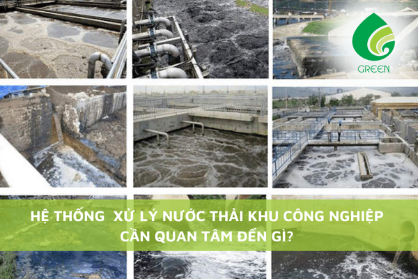 Hệ Thống Xử Lý Nước Thải Khu Công Nghiệp Cần Quan Tâm Đến Gì?