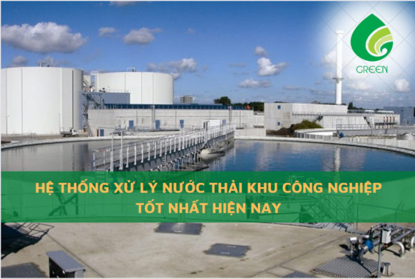 Hệ Thống Xử Lý Nước Thải Khu Công Nghiệp Tốt Nhất Hiện Nay
