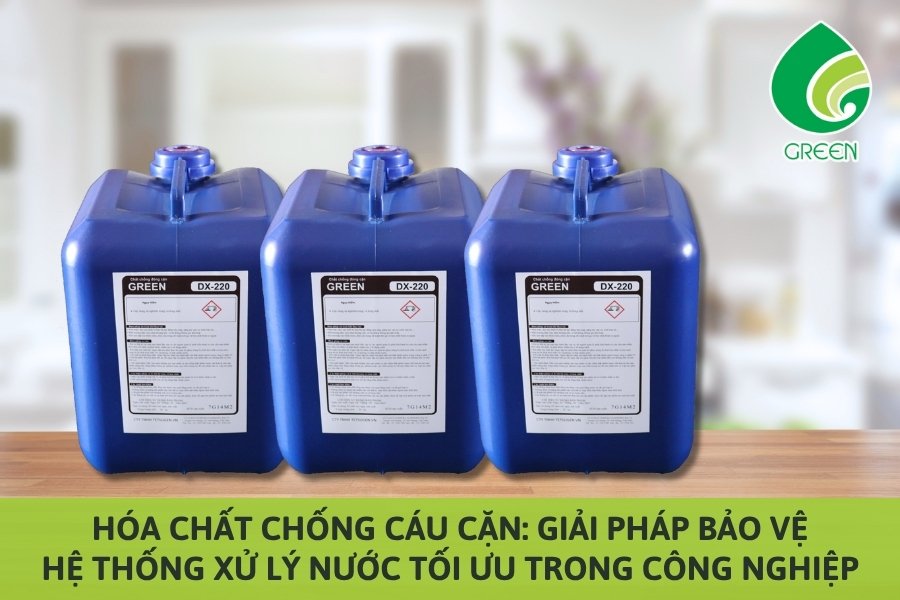 Hóa Chất Chống Cáu Cặn: Giải Pháp Bảo Vệ Hệ Thống Xử Lý Nước Tối Ưu Trong Công Nghiệp
