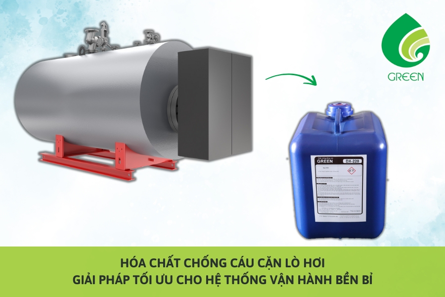 Hóa Chất Chống Cáu Cặn Lò Hơi – Giải Pháp Tối Ưu Cho Hệ Thống Vận Hành Bền Bỉ