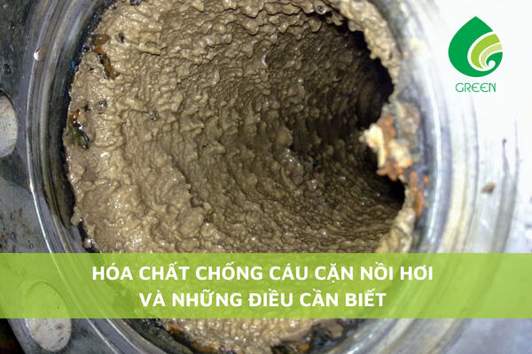 Hóa Chất Chống Cáu Cặn Nồi Hơi Và Những Điều Cần Biết