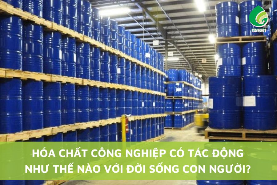 Hóa Chất Công Nghiệp Có Tác Động Như Thế Nào Với Đời Sống Con Người?