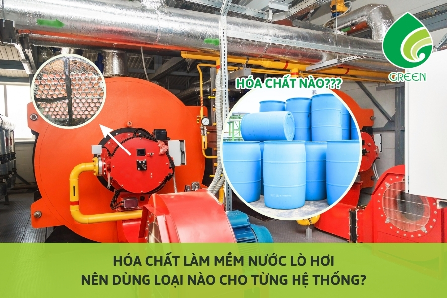 Hóa Chất Làm Mềm Nước Lò Hơi: Nên Dùng Loại Nào Cho Từng Hệ Thống?