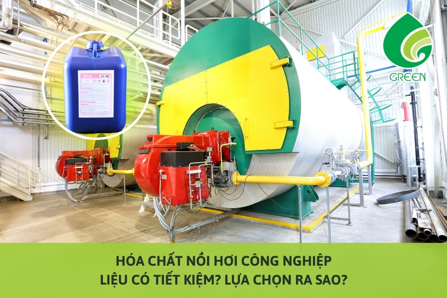 Hóa Chất Nồi Hơi Công Nghiệp: Liệu Có Tiết Kiệm? Lựa Chọn Ra Sao?