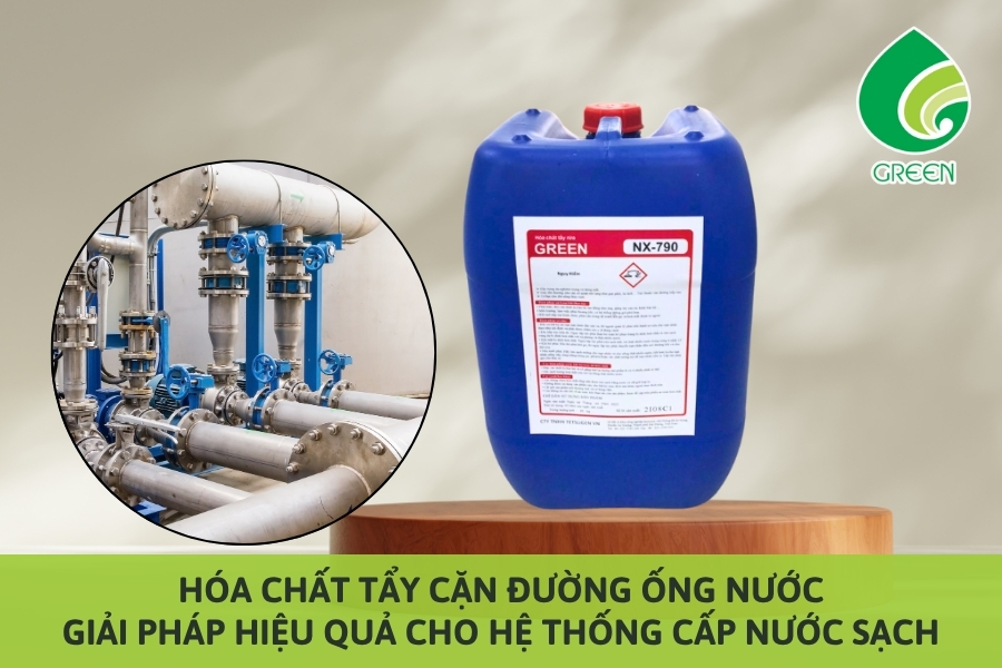 Hóa Chất Tẩy Cặn Đường Ống Nước – Giải Pháp Hiệu Quả Cho Hệ Thống Cấp Nước Sạch