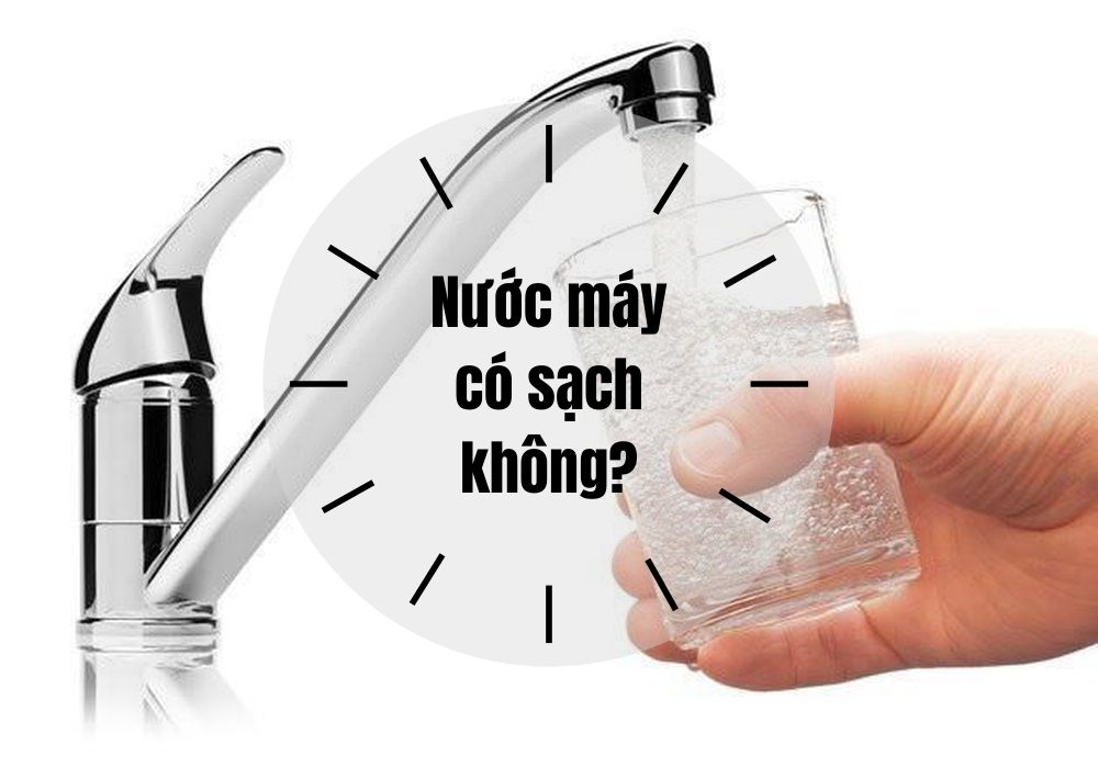 Nước Máy Có Sạch Không?
