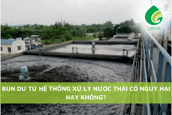 Bùn Dư Từ Hệ Thống Xử Lý Nước Thải Có Nguy Hại Hay Không?