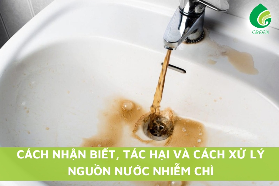 Cách Nhận Biết, Tác Hại Và Cách Xử Lý Nguồn Nước Nhiễm Chì