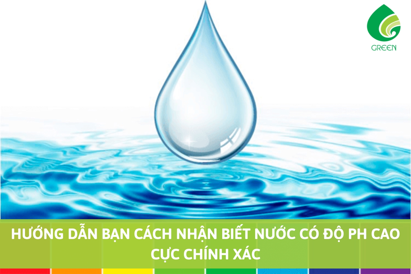 Hướng Dẫn Bạn Cách Nhận Biết Nước Có Độ pH Cao Cực Chính Xác