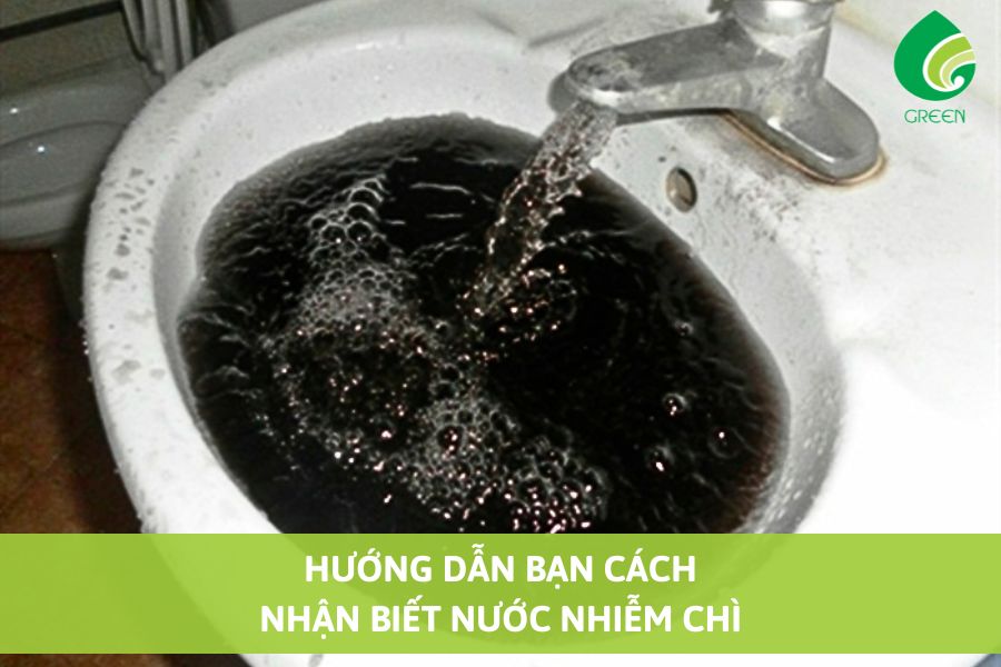 Hướng Dẫn Bạn Cách Nhận Biết Nước Nhiễm Chì