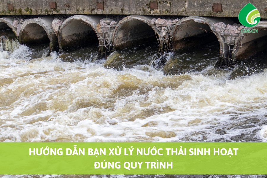 Hướng Dẫn Bạn Xử Lý Nước Thải Sinh Hoạt Đúng Quy Trình