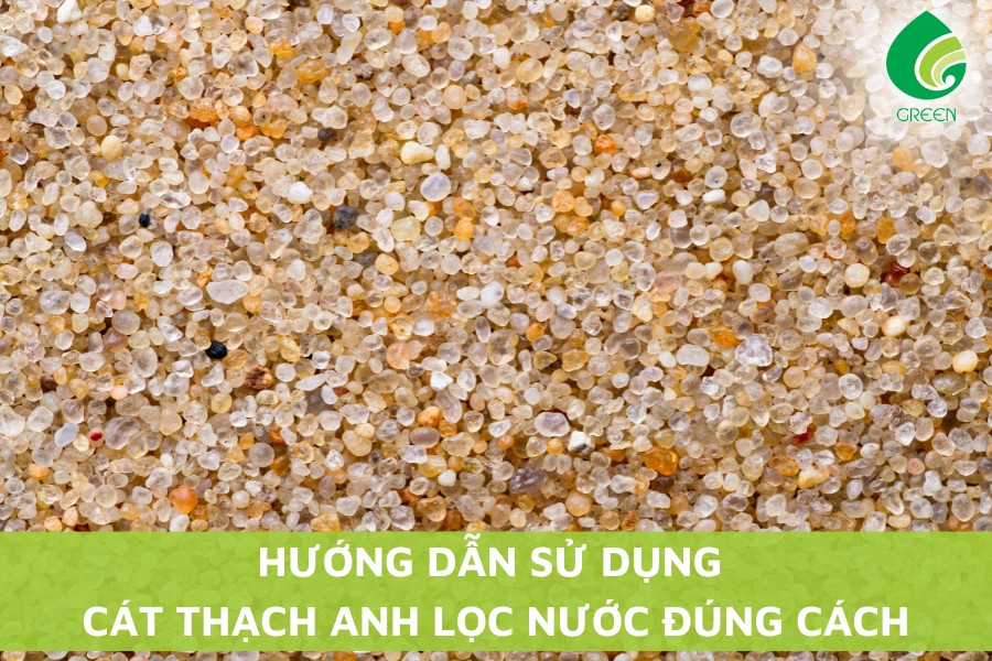 Hướng Dẫn Sử Dụng Cát Thạch Anh Lọc Nước Đúng Cách