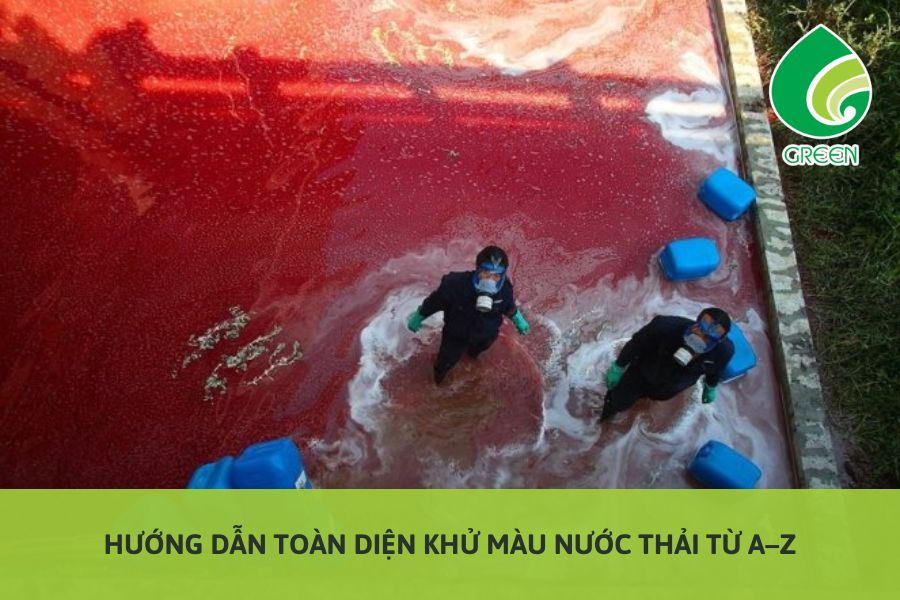 Hướng Dẫn Toàn Diện Khử Màu Nước Thải Từ A–Z