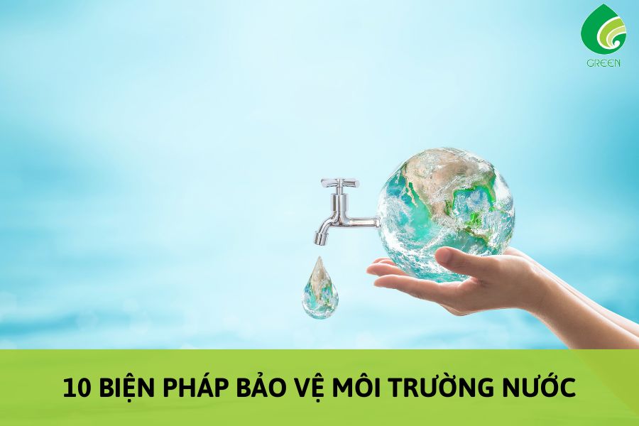 10 Biện Pháp Bảo Vệ Môi Trường Nước