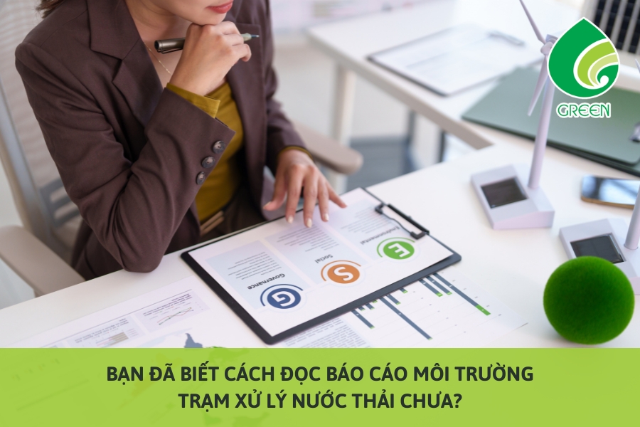Bạn Đã Biết Cách Đọc Báo Cáo Môi Trường Trạm Xử Lý Nước Thải Chưa?