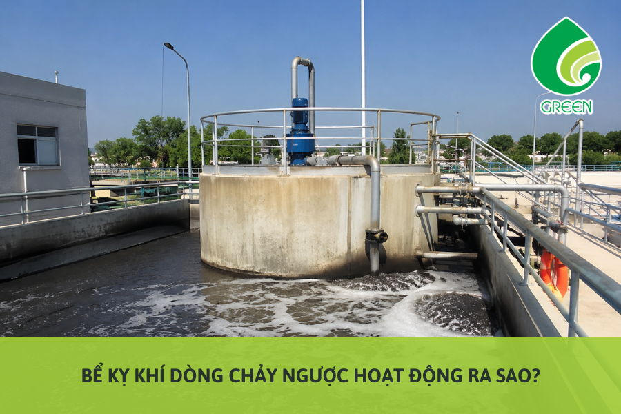 Bể Kỵ Khí Dòng Chảy Ngược Hoạt Động Ra Sao?