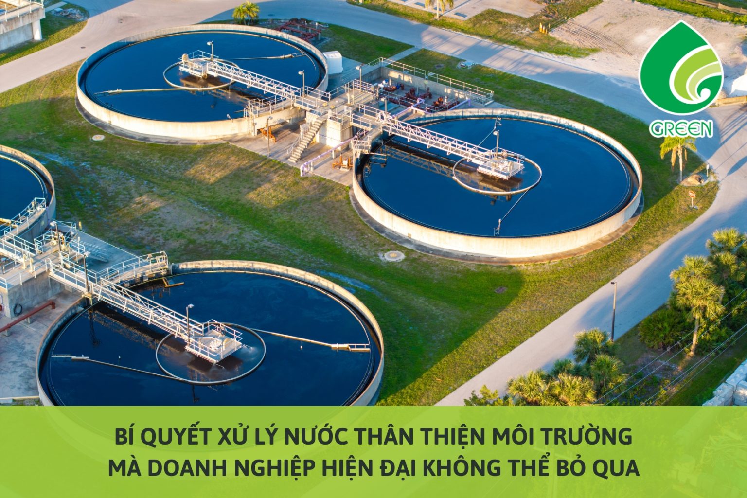 Bí Quyết Xử Lý Nước Thân Thiện Môi Trường Mà Doanh Nghiệp Hiện Đại Không Thể Bỏ Qua