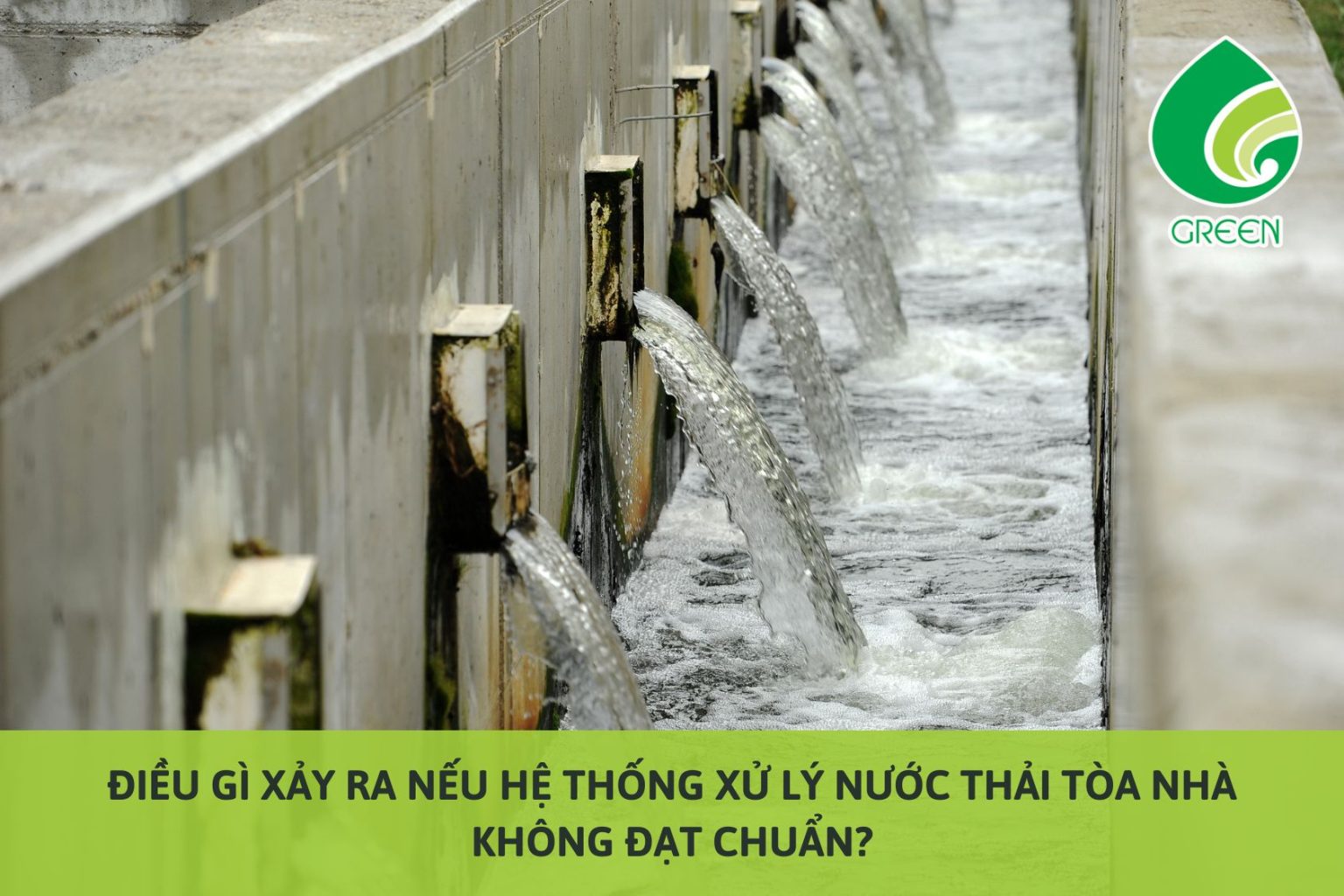 Điều Gì Xảy Ra Nếu Hệ Thống Xử Lý Nước Thải Tòa Nhà Không Đạt Chuẩn?